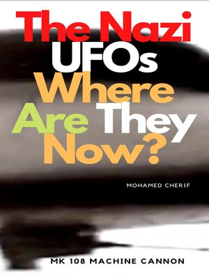cover image of The Nazi UFOs Where Are They Now?